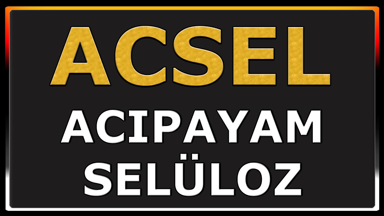 ACSEL Acıpayam Sel&uuml;loz Hissesi Analizi Yorumu Bilan&ccedil;osu