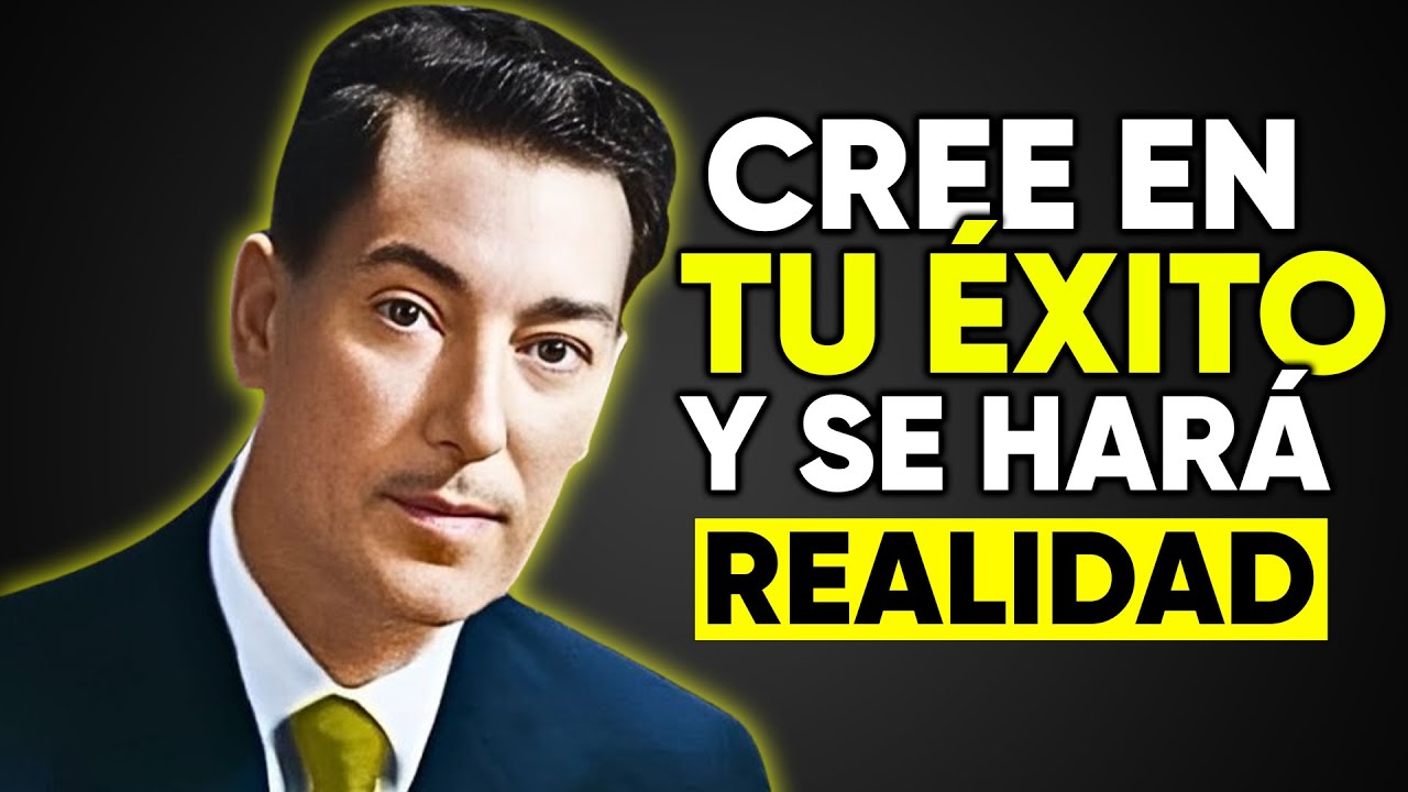 Cree En Tu Éxito Y Se Hará Realidad - Neville Goddard