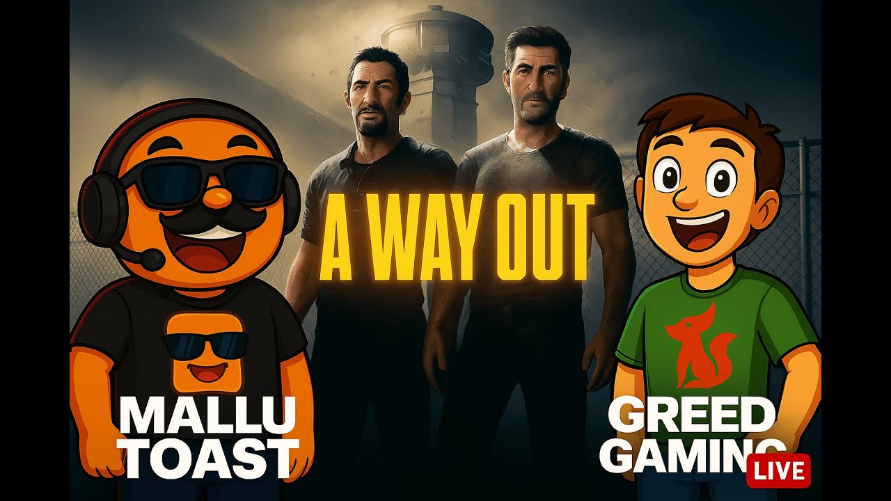 GREED IS LIVE! | A WAY OUT | CO-OP WITH @mallu_toast | CASUAL GAMING | WATCH IF YOU HAVE THE TIME