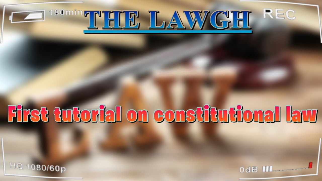 The nature and scope of  constitutional law