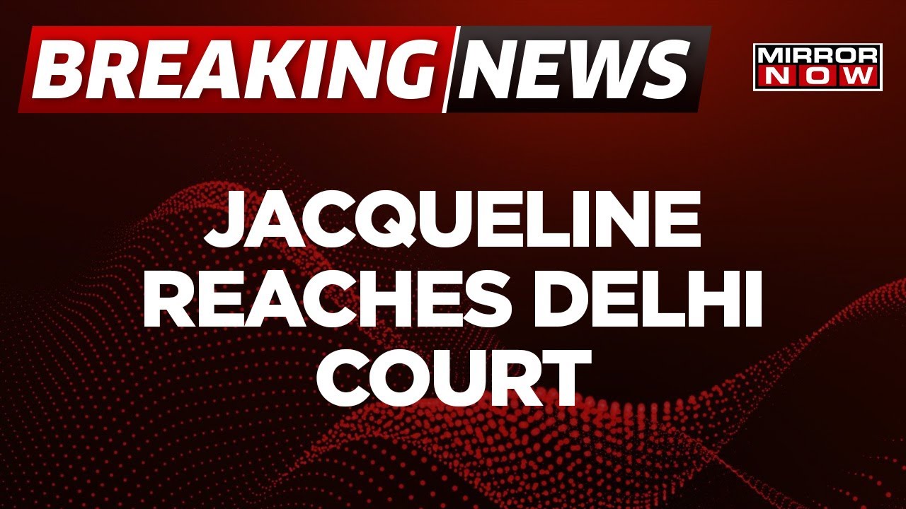 Breaking News | Jacqueline Fernandez Reaches Delhi Court | Hearing On Conman Sukesh Case Shortly