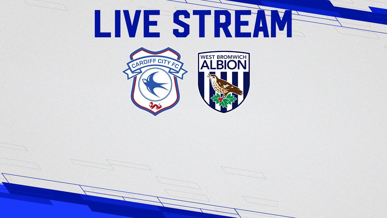 MATCHDAY LIVE | CARDIFF CITY vs WBA