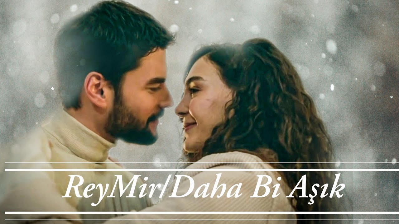 ReyMir~Daha Bi Aşık