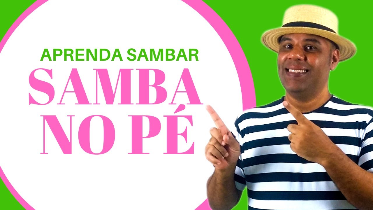 AULA DE SAMBA NO P&Eacute; - COMO SAMBAR?