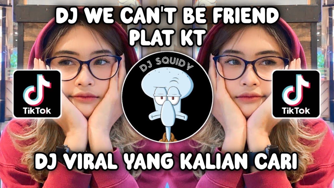 DJ WE CAN'T BE FRIENDS PLAT KT | DJ WE CAN'T BE FRIENDS X SERANA PLAT KT VIRAL TIKTOK TERBARU 2024!