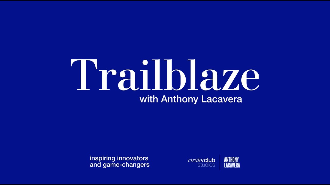 Trailblaze | Inspiring Innovators & Game Changers