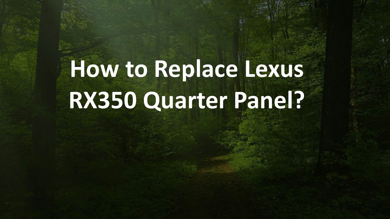 How to Replace Lexus RX350 Quarter Panel?