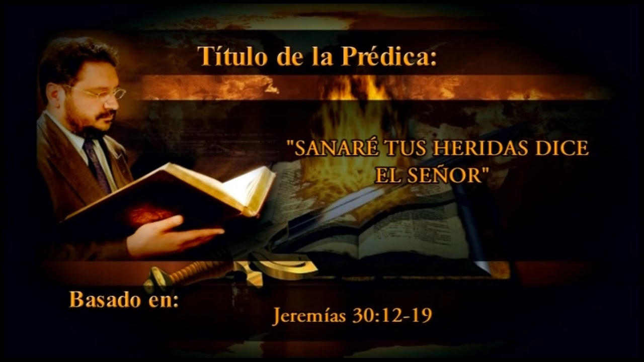 SANARÉ TUS HERIDAS DICE EL SEÑOR