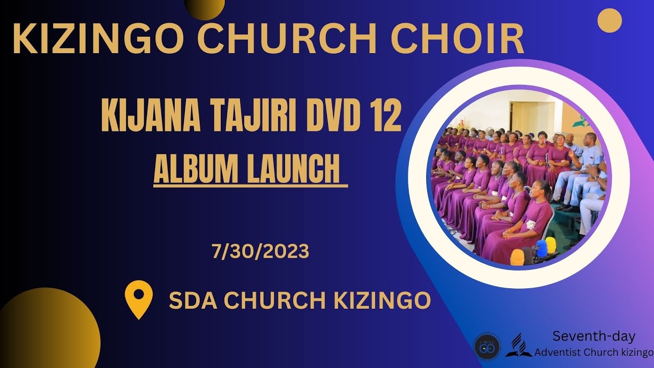SDA KIZINGO CHURCH CHOIR DVD 12 KIJANA TAJIRI ALBUM LAUNCH || 30/07/2023