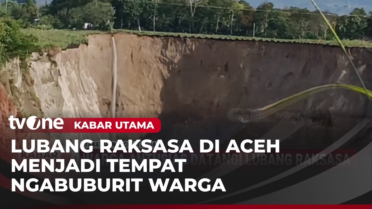 Bukannya Menghindar, Warga di Aceh Justru Datangi Lubang Raksasa Berbahaya | Kabar Utama