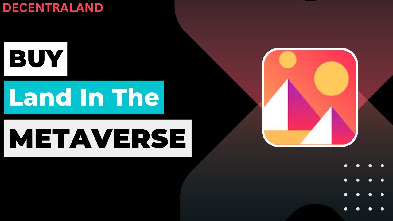 How To Buy Land In The Metaverse On Decentraland