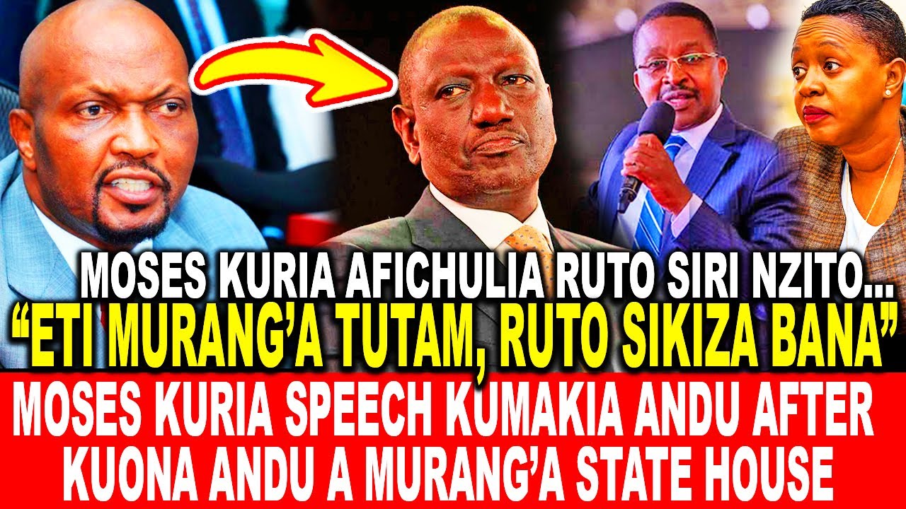 MOSES KURIA SPEECH KUMAKIA ANDU AFTER KUONA ANDU A MURANG’A STATE HOUSE