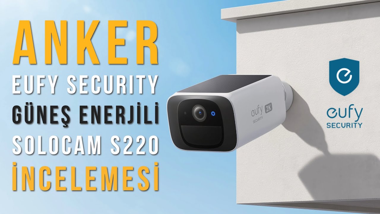 Anker Eufy Security SoloCam S220 Kablosuz Güneş Enerjili Solar Güvenlik Kamerası İncelemesi