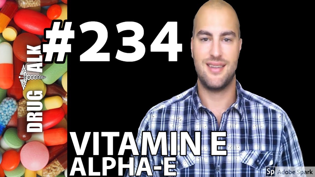 VITAMIN E (ALPHA-E) - PHARMACIST REVIEW - #234