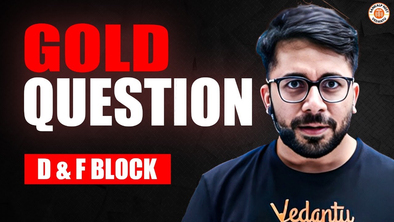 D AND F BLOCK ELEMENTS CLASS 12 | GOLD QUESTIONS | NEET 2025 | CHEMISTRY BY VT SIR
