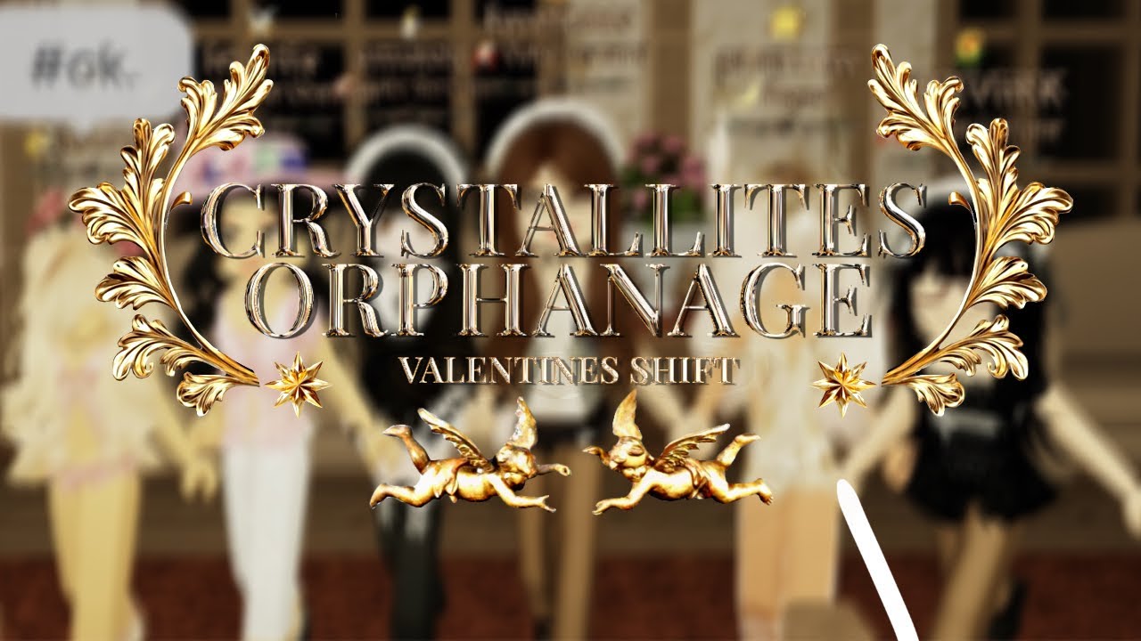 🔱 - Crystallites Orphanage | Valentines uptade - shift #1 