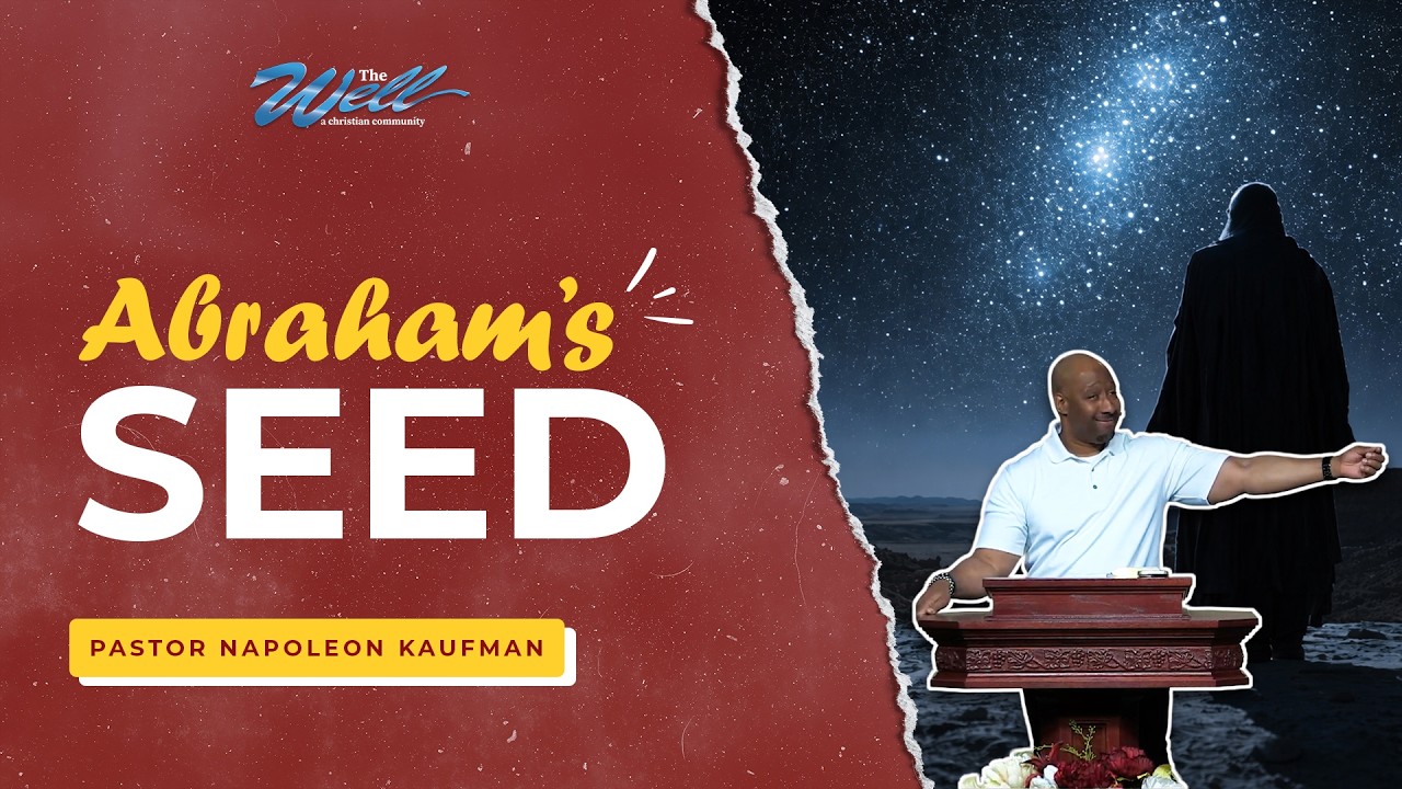 Abraham’s Seed - Pastor Napoleon Kaufman | The Well Sunday Celebration Service