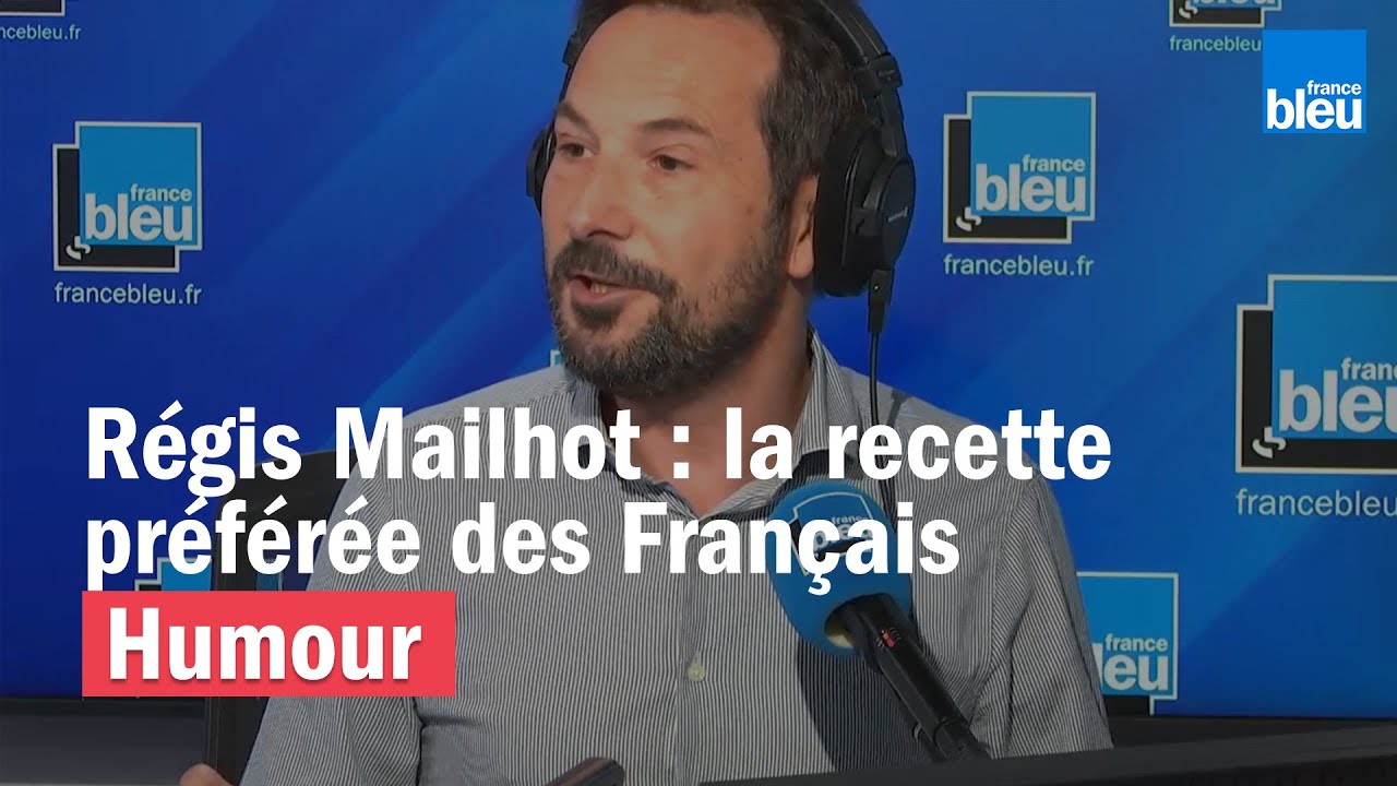 Régis Mailhot : la recette préférée des Français