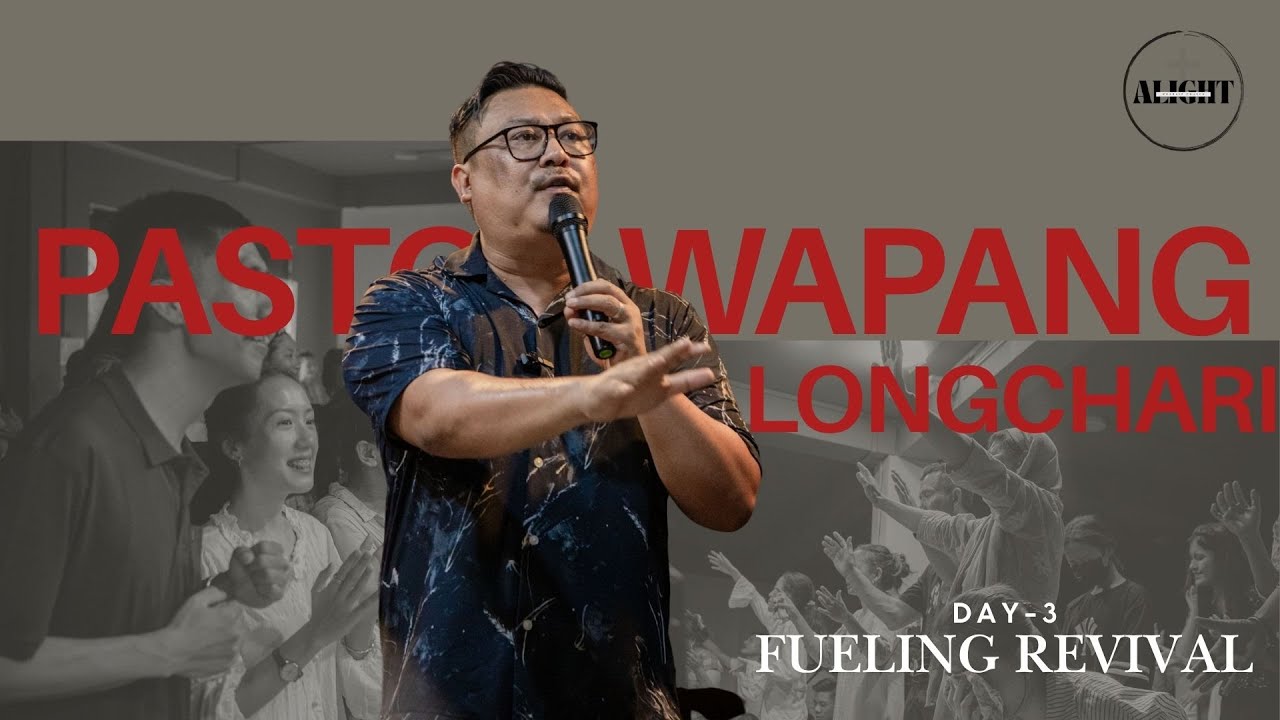 ALIGHT WORSHIP CHURCH | DAY 3 | FUELING REVIVAL | PASTOR WAPANG LONGCHARI | [THE LIGHTHOUSE CHURCH]