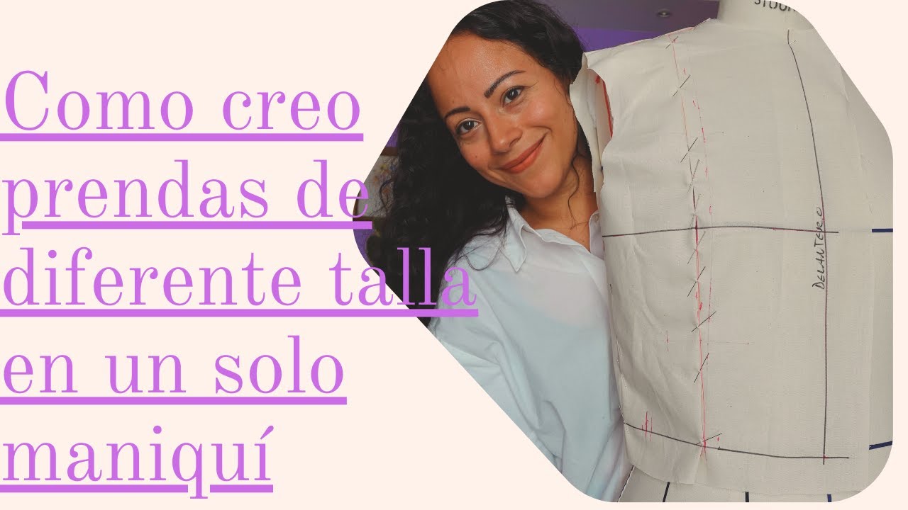 Como crear prendas sobre cualquier talla de maniquí
