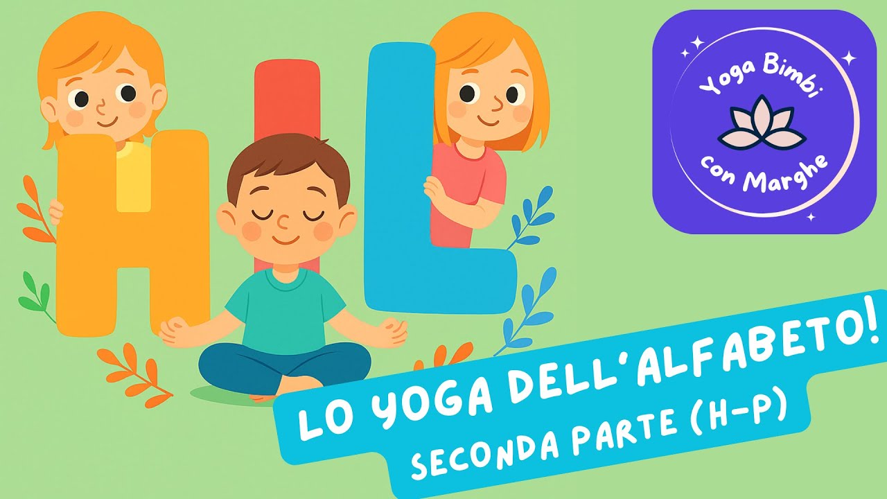 Lo Yoga dell’Alfabeto – dalla H alla P | Nuove posizioni di Yoga per Bambini 🧘‍♀️✨