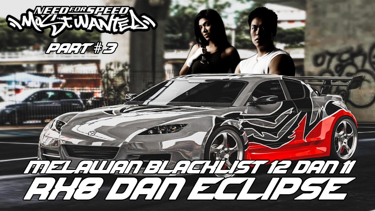 BLACKLIST 12 & 11 DAN MENDAPATKAN RX8 DAN ECLIPSE - Need For Speed Most Wanted 2005 (Part 3)