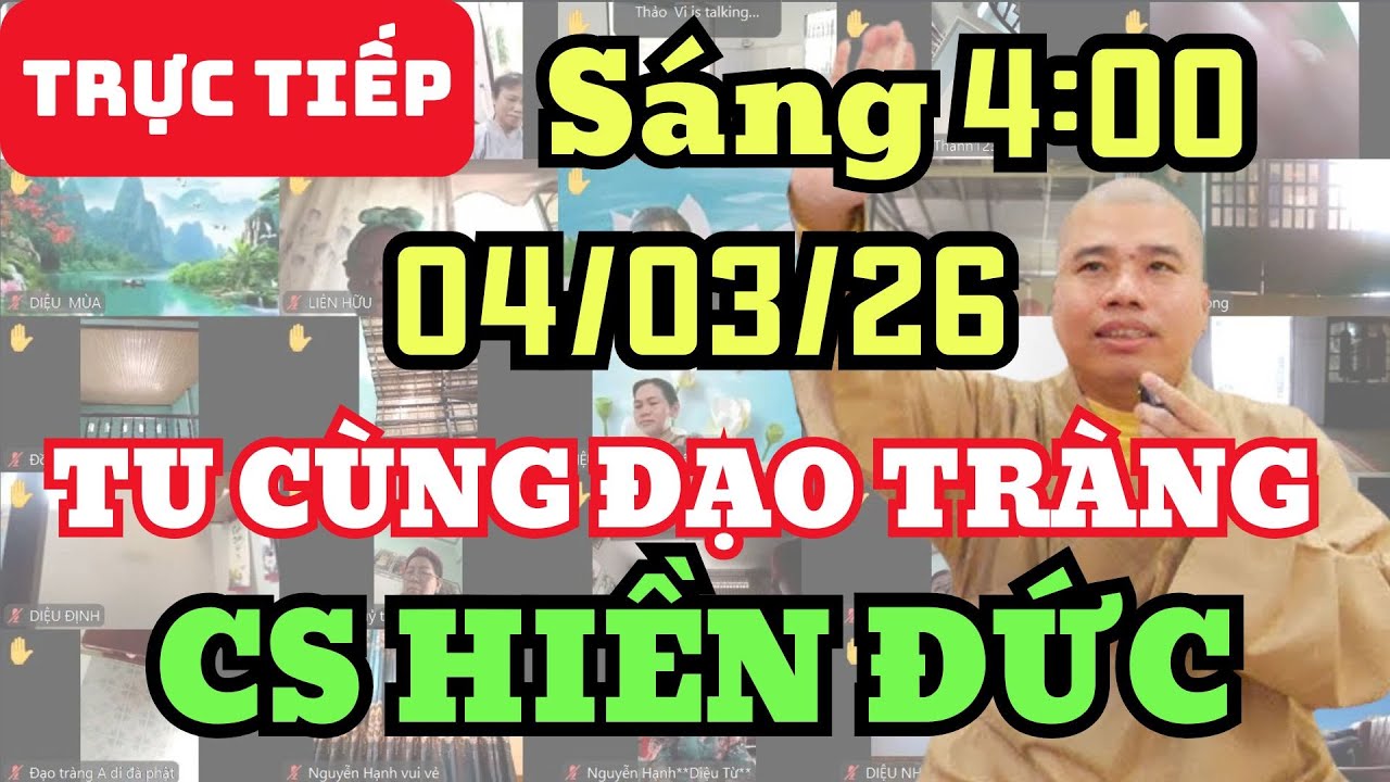 🔴 TRỰC TIẾP: 4/3/26 SÁNG 4:00 - TU CÙNG ĐẠO TRÀNG CƯ SĨ HIỀN ĐỨC