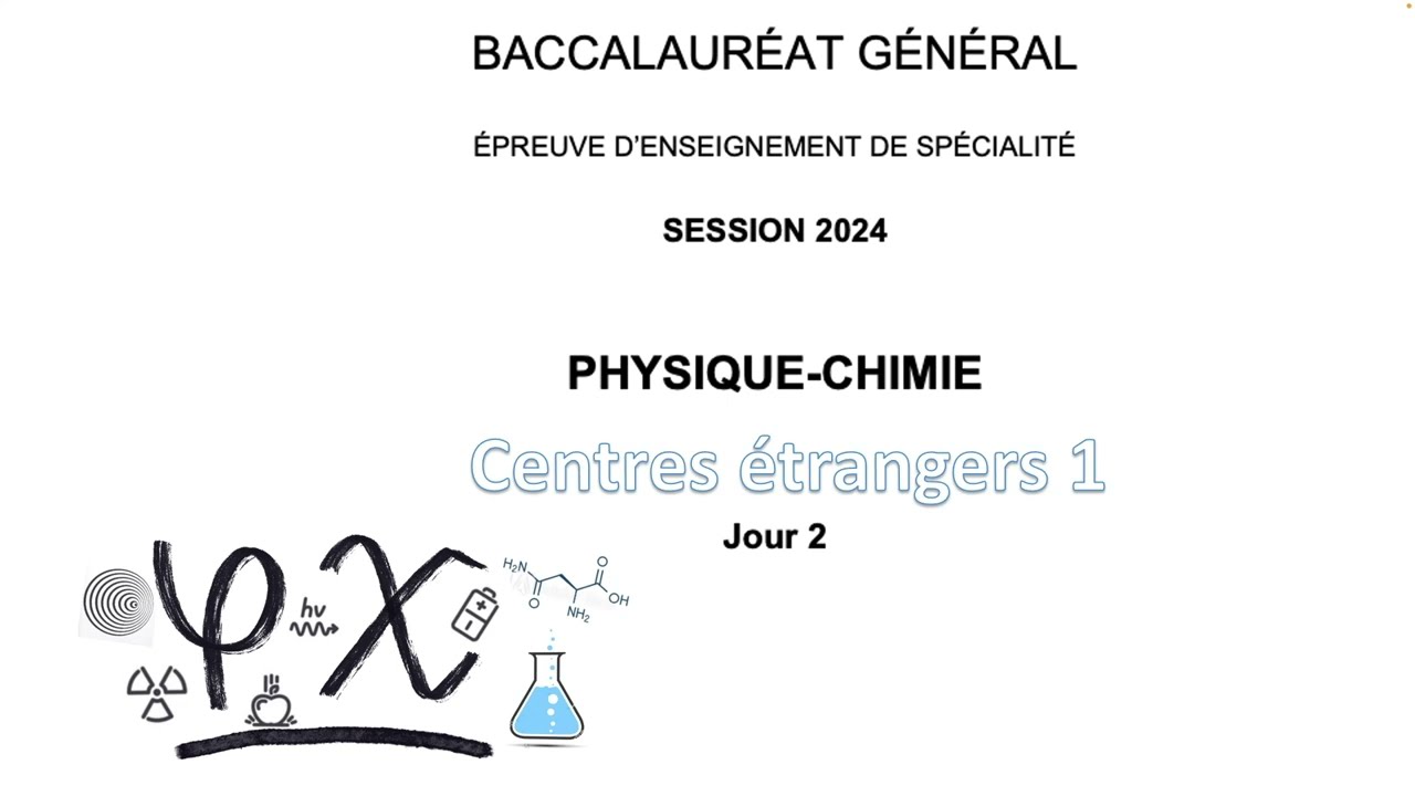 Bac physique chimie centres étrangers 1 jour 2 2024 lecture détaillée et aide à la résolution