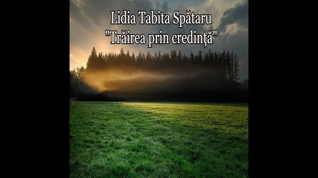 Lidia Tabita  “Trăirea prin credință”