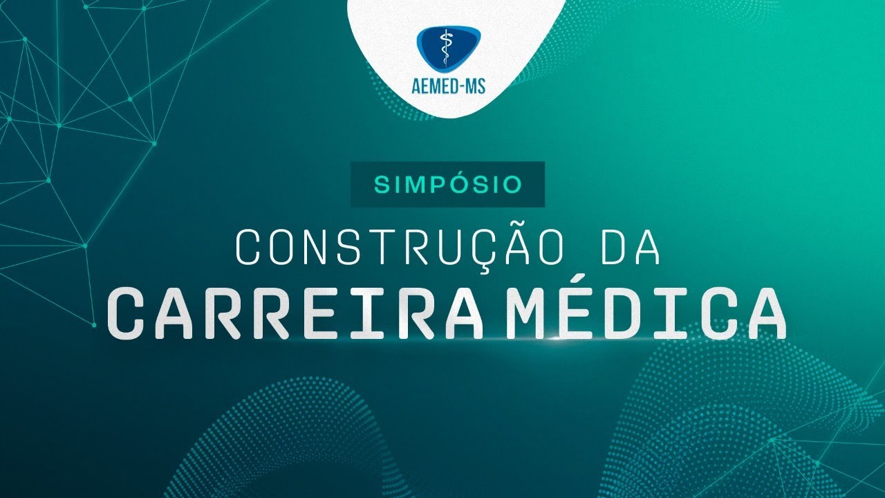 Simpósio de Construção da Carreira Médica - 14/08 - AEMED-MS