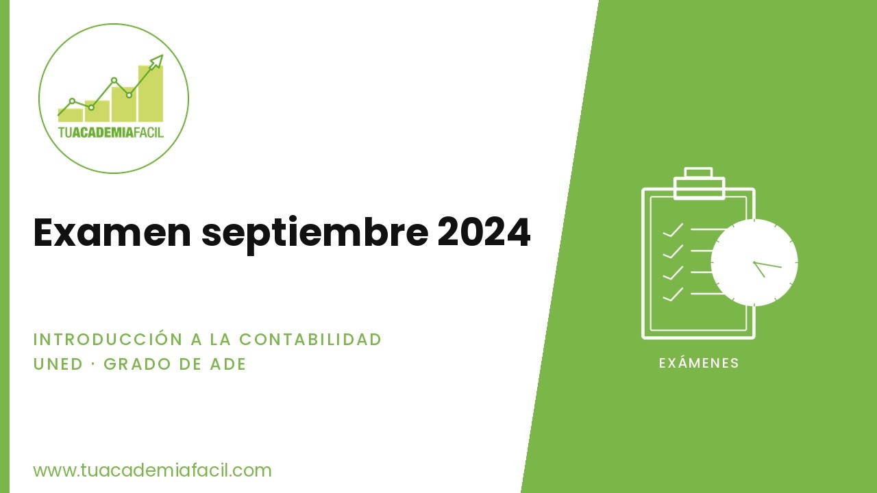 Examen 2024 septiembre - INTRODUCCIÓN A LA CONTABILIDAD (Grado ADE / ECONOMÍA - UNED)