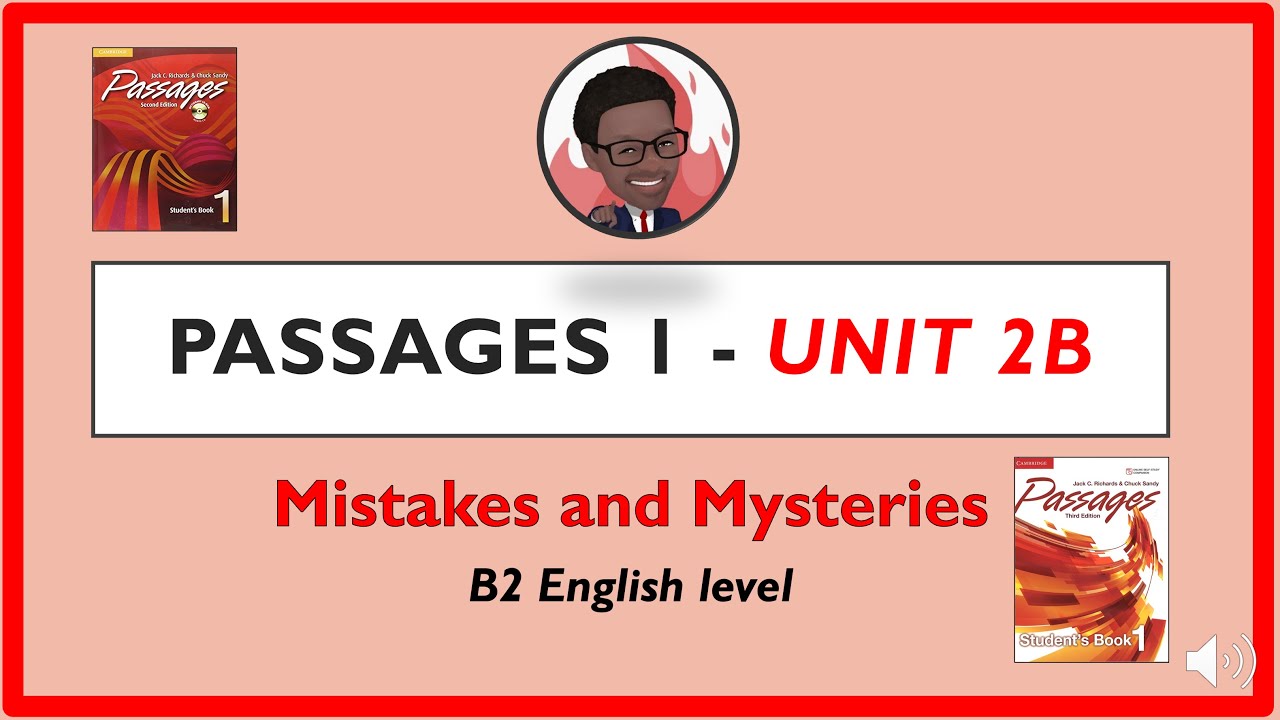 Passages Book 1 – Unit 2B (Mistakes and Mysteries)
