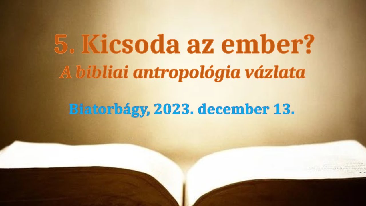 5. Kicsoda az ember? - A bibliai antropológia vázlata