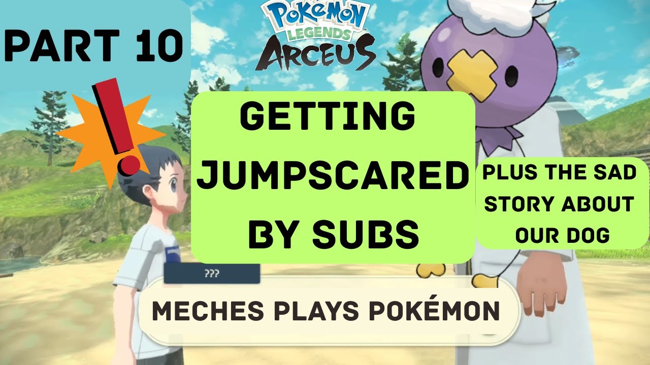 Getting JUMPSCARED By SUBS & Story about our dog - Meches Plays Pokémon Legends Arceus (Part 10)