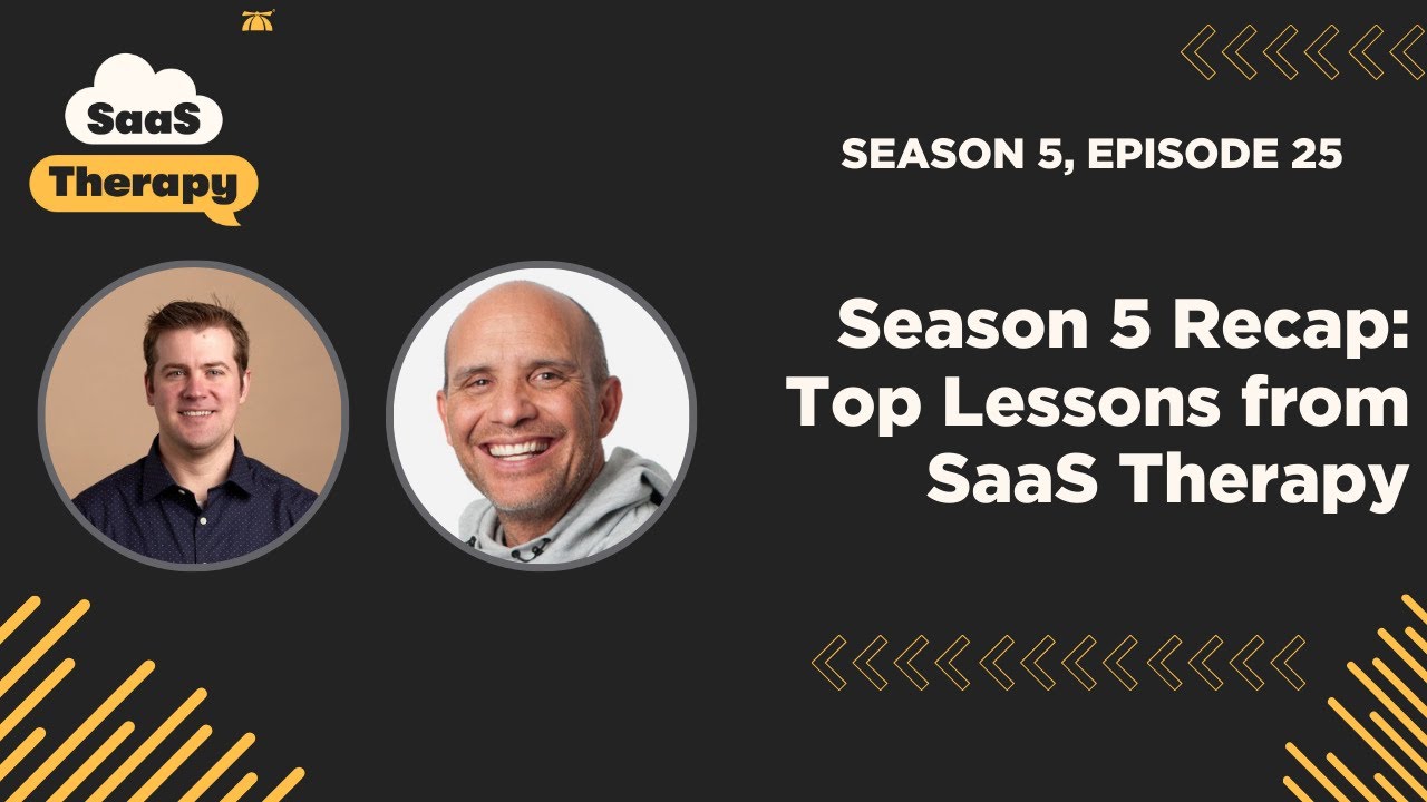 Season 5 Recap: Top Lessons from SaaS Therapy with Todd Kirk and Casey Trujillo