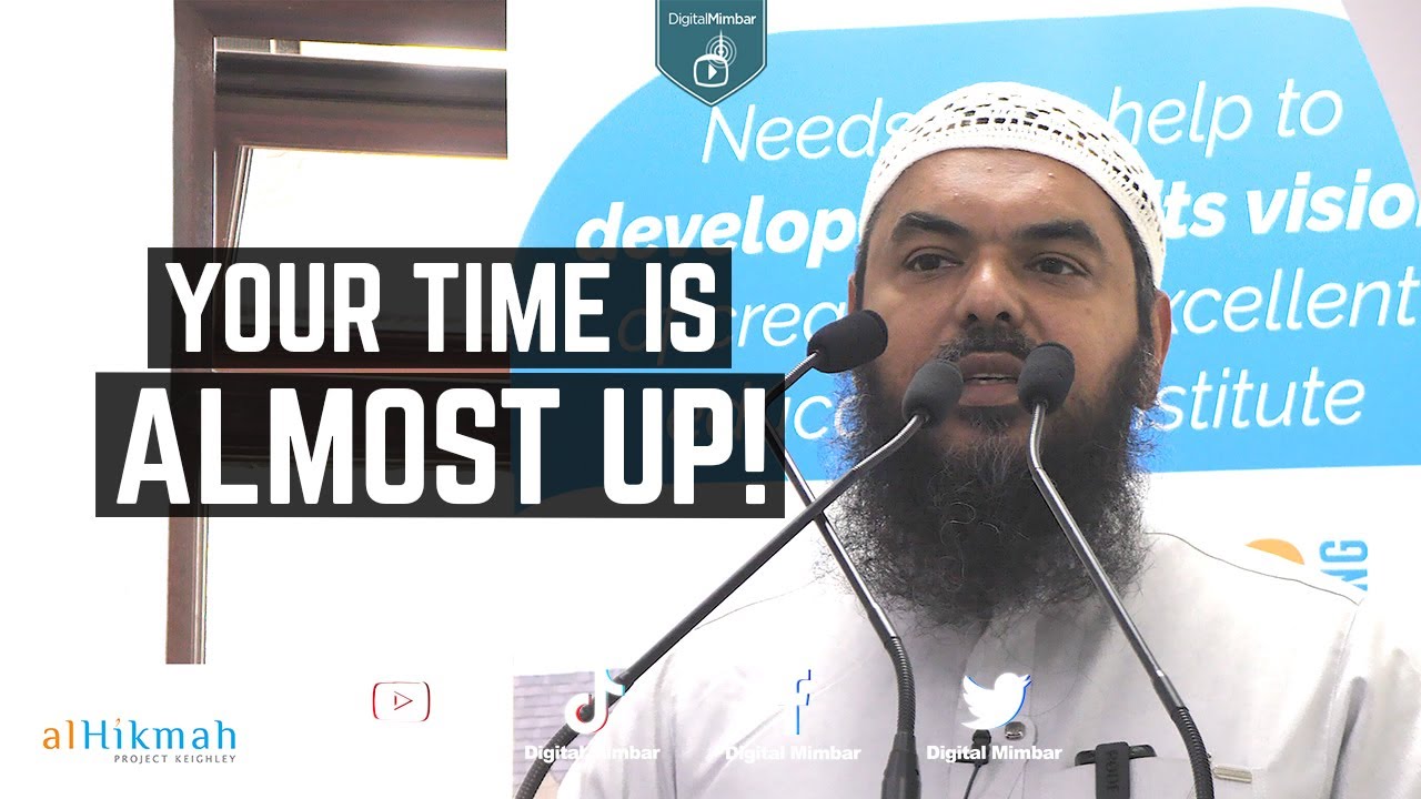 Your Time is Almost UP!  - Uthman Ibn Farooq
