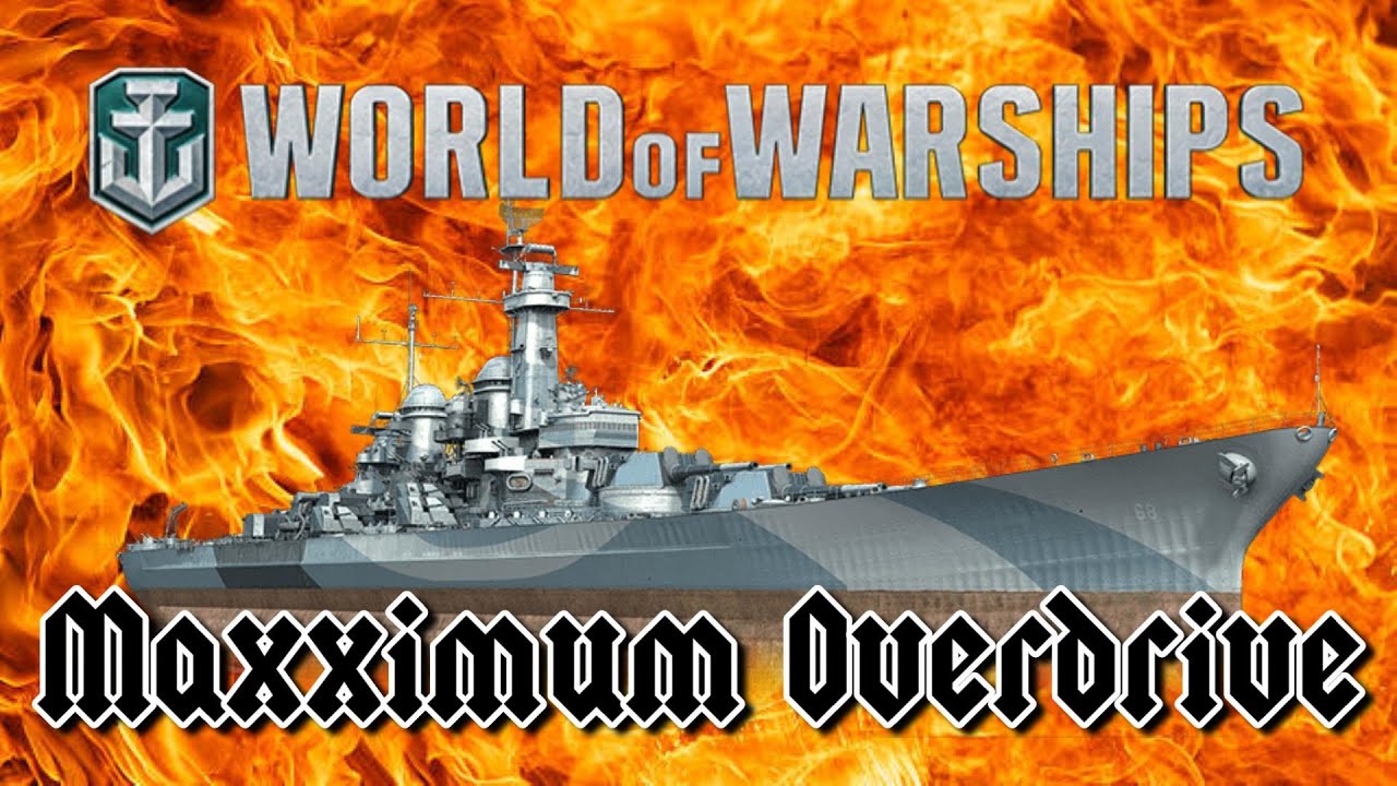 World of Warships - Maxximum Overdrive
