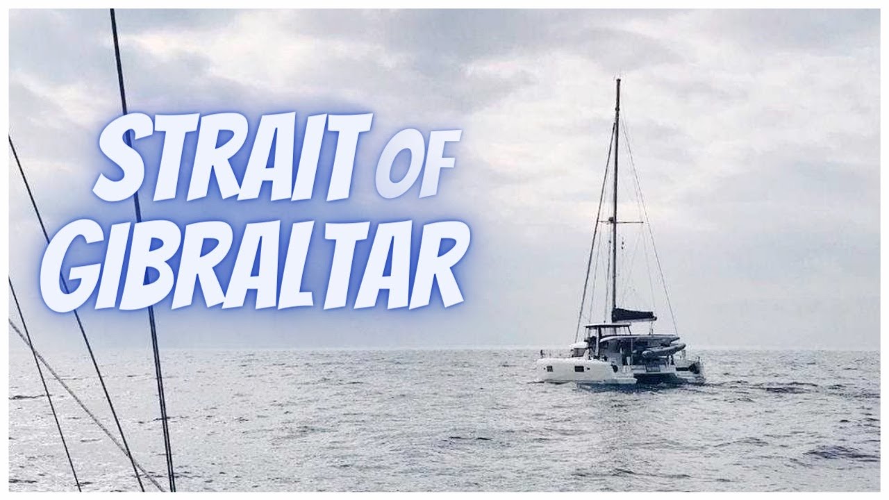 DANGEROUS? 🤷 STRAIGHT of GIBRALTAR catamaran crossing |  Lagoon 42 Sea Heroes Sailing