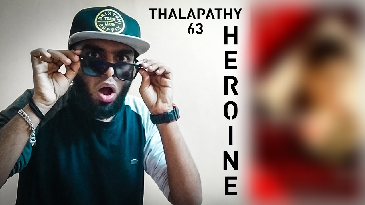 Official: Thalapathy 63 Heroine Revealed - Will This Heroine Suits Our Thalapathy | Verithanam 🔥