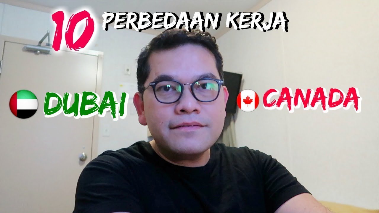 TKI Canada : 10 Perbedaan kerja di Dubai -  Canada