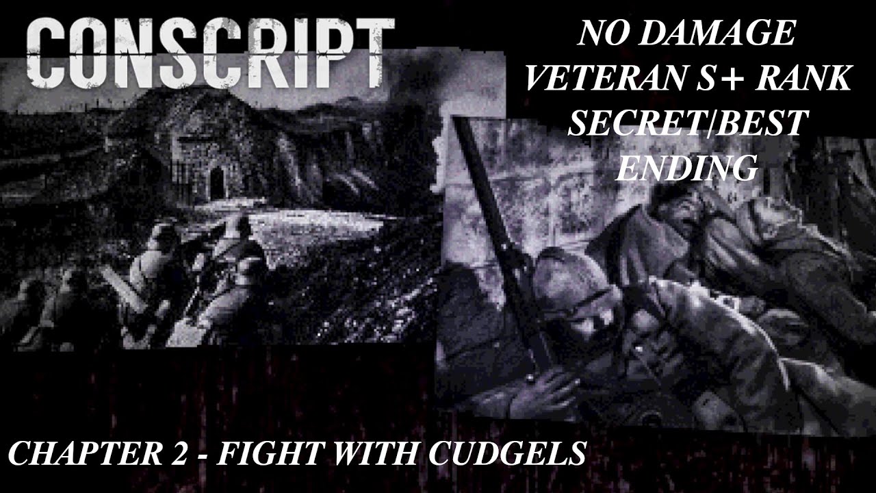 CONSCRIPT CHAPTER 2 - FIGHT WITH CUDGELS [ NO DAMAGE ]  [ VETERAN S+ RANK ] [ BEST ENDING ]