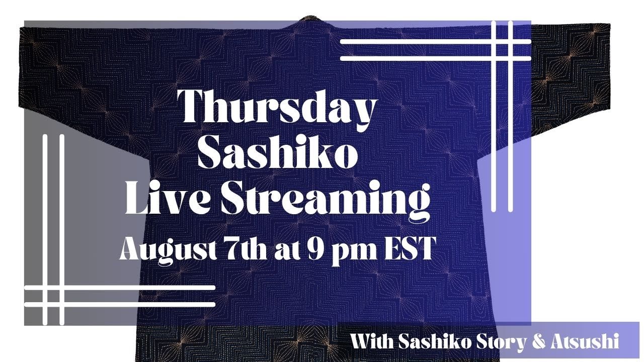 Thursday Sashiko Live Streaming  - August 7th at 9:00 pm EST. 英語での定期刺し子配信です。