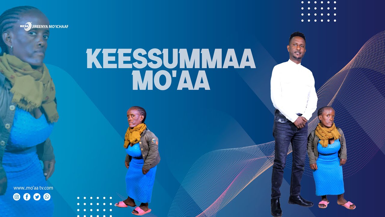 Keessummaa Mo'aa - Waan Jaalalli na godhe moo!? / Ijjigaayyoo Fiqaaduu