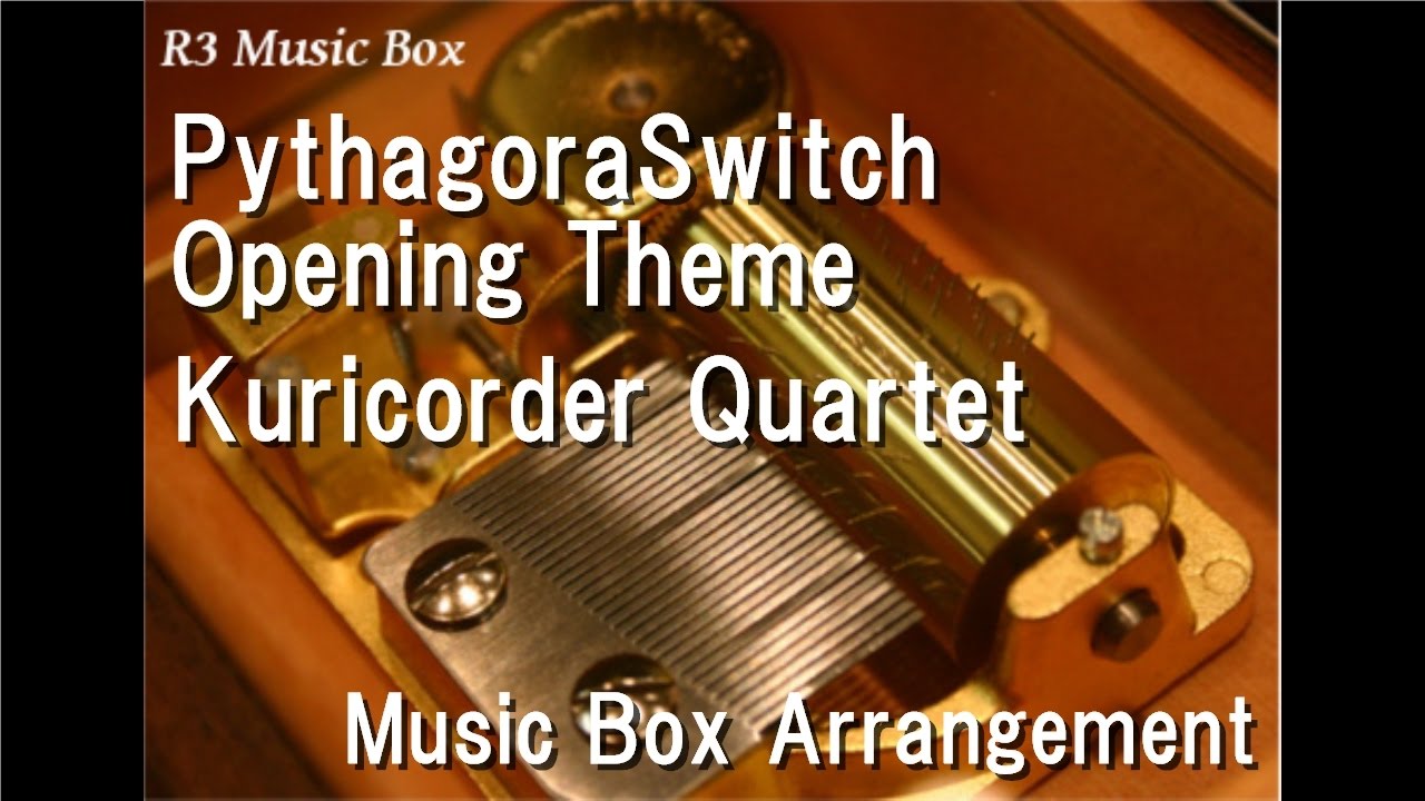 PythagoraSwitch Opening Theme/Kuricorder Quartet [Music Box]