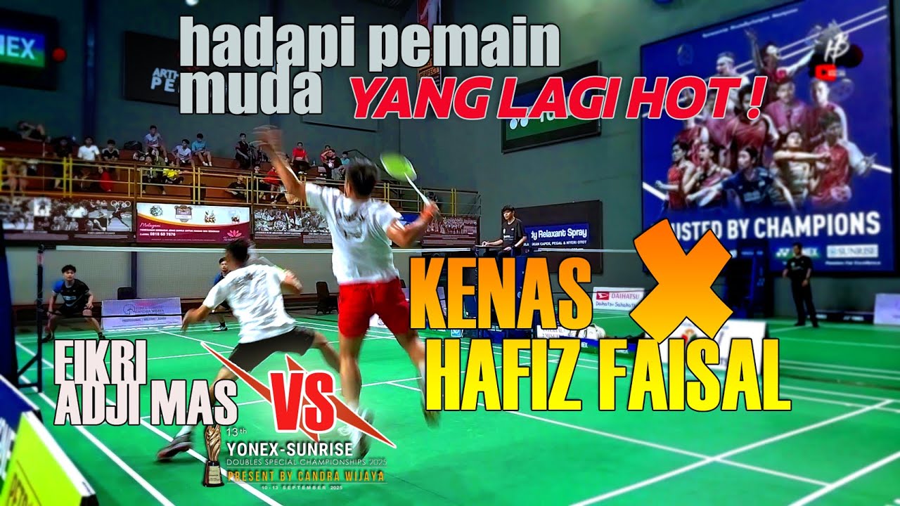 KENAS/HAFIZ DITANTANG 2 ANAK MUDA BERMAIN KERASS ! DI 13th YONEX SUNRISE CANDRA WIJAYA