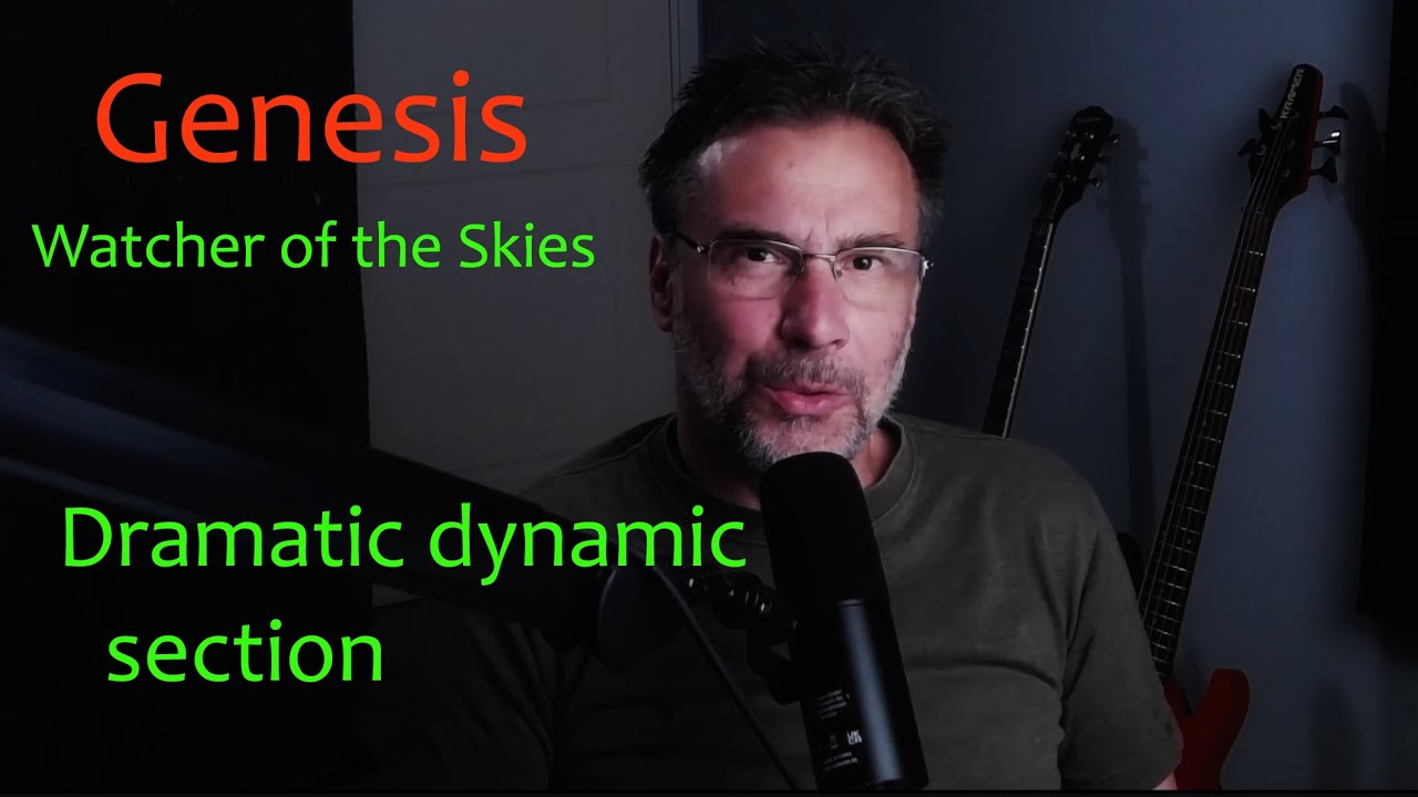 Genesis Watcher of the Skies Dramatic, dynamic section explained