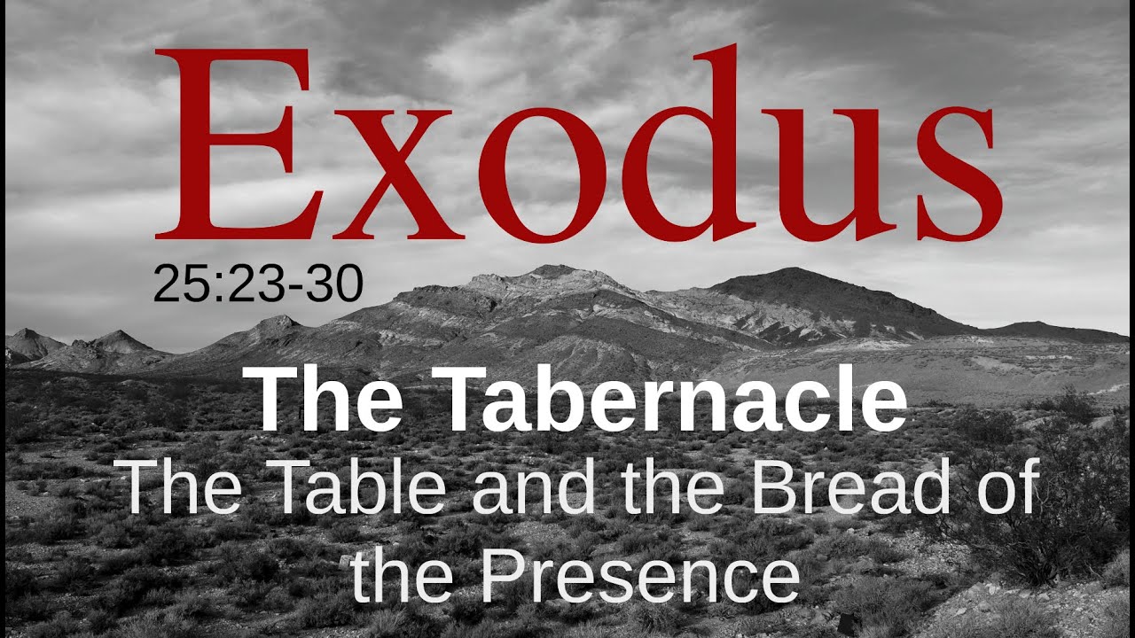 The Tabernacle:  The Table and The Bread of Presence