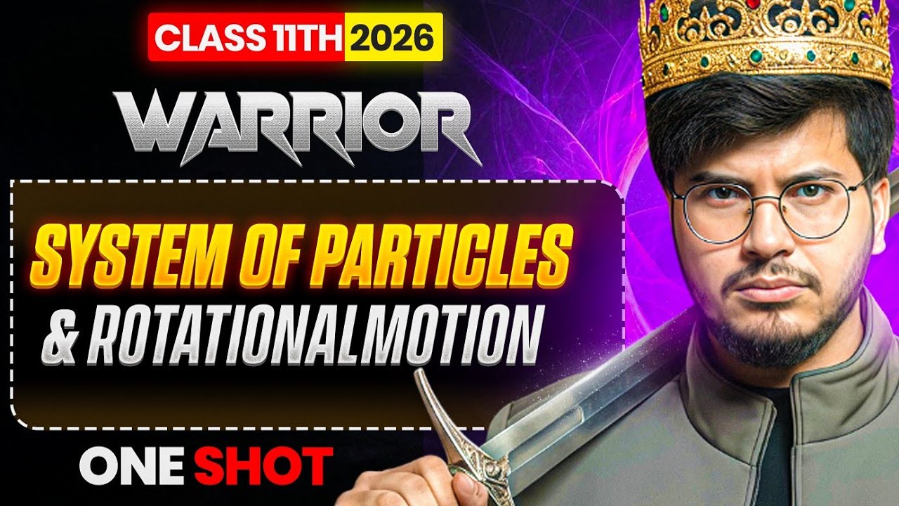 Class 11 Physics Chapter 6 System of Particles & Rotational Motion One Shot For Exam 2025–26