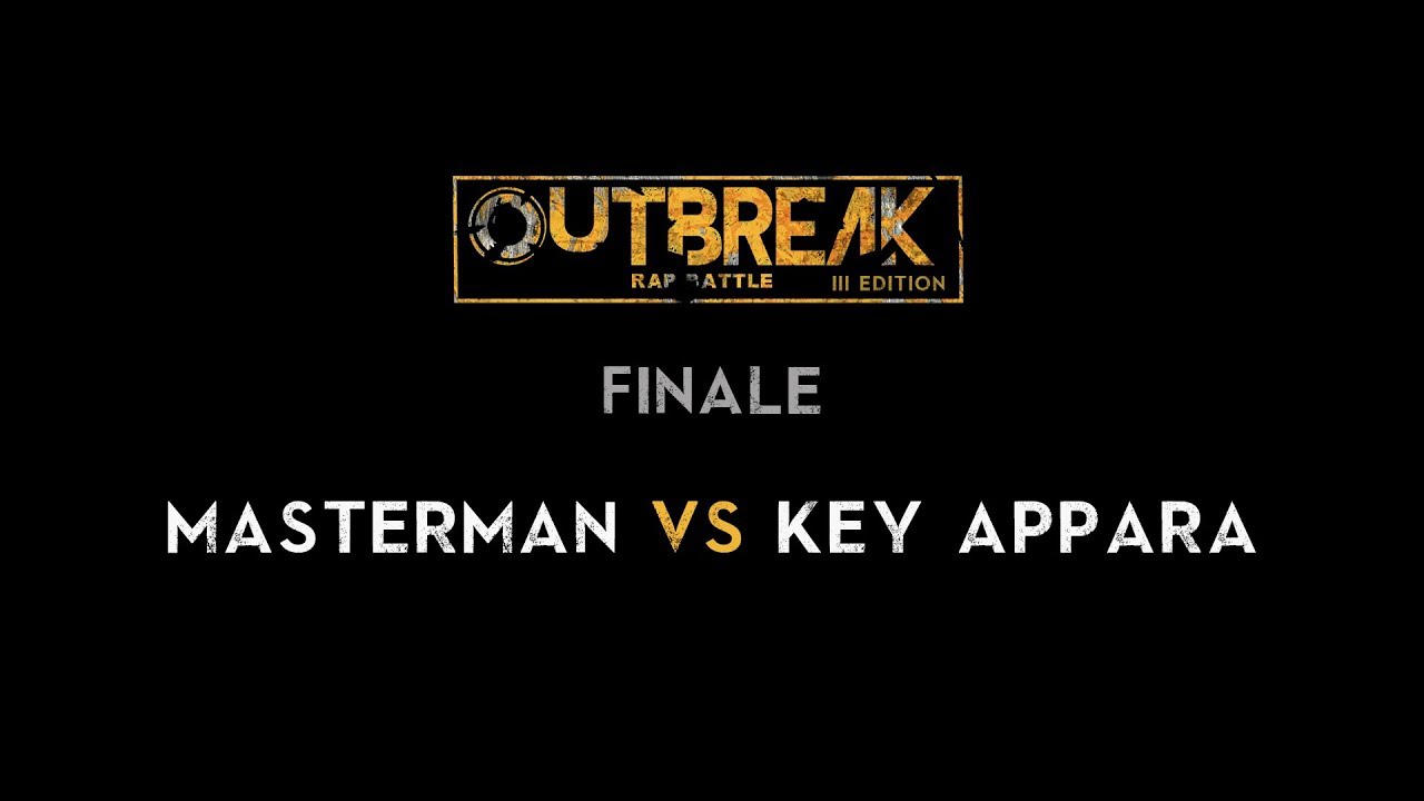 Outbreak 2019: MASTERMAN vs KEY APPARA - Finale - 1&deg; Eliminatoria