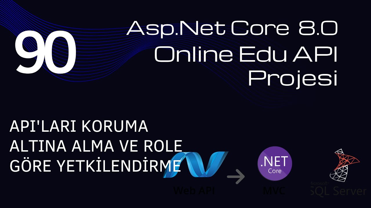 #90 AspNet Core 8 Web API OnlineEdu Projesi - API'ları koruma altına alma ve Role göre yetkilendirme
